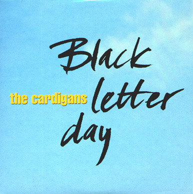 The Cardigans - Black Letter Day - Tekst piosenki, lyrics - teksciki.pl