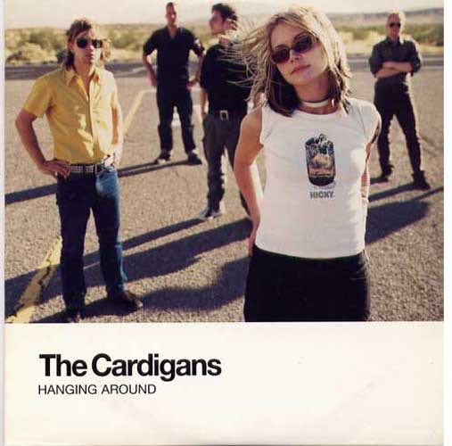 The Cardigans - Hanging Around - Tekst piosenki, lyrics - teksciki.pl