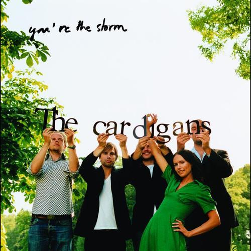 The Cardigans - You're The Storm - Tekst piosenki, lyrics - teksciki.pl