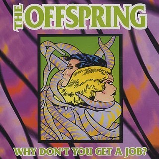 The Offspring - Why Don't You Get a Job? - Tekst piosenki, lyrics - teksciki.pl