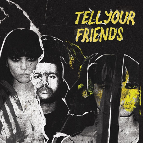 The Weeknd - Tell Your Friends - Tekst piosenki, lyrics - teksciki.pl