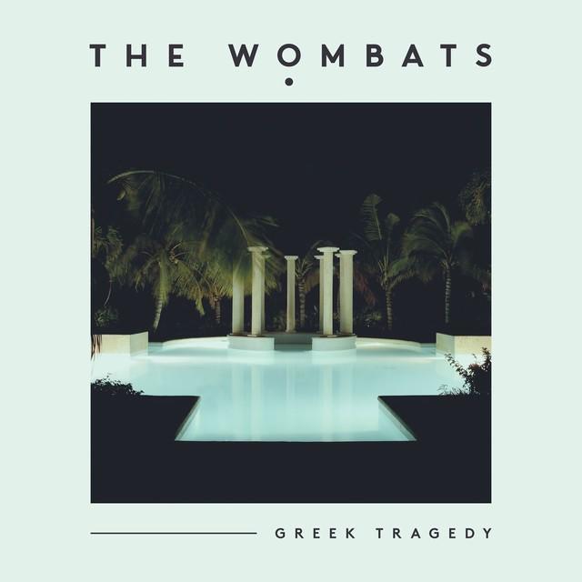 The Wombats - Greek Tragedy - Tekst piosenki, lyrics - teksciki.pl