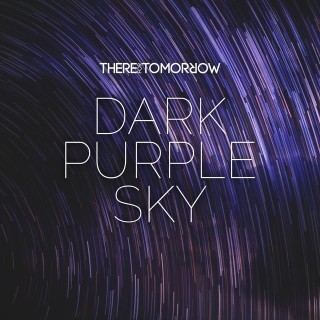 There For Tomorrow - Dark Purple Sky - Tekst piosenki, lyrics - teksciki.pl