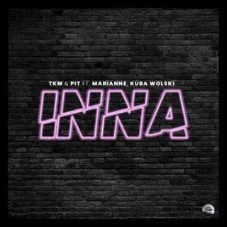 TKM x Pit - Inna - Tekst piosenki, lyrics - teksciki.pl