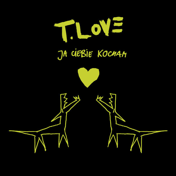 T.Love - Ja ciebie kocham - Tekst piosenki, lyrics - teksciki.pl