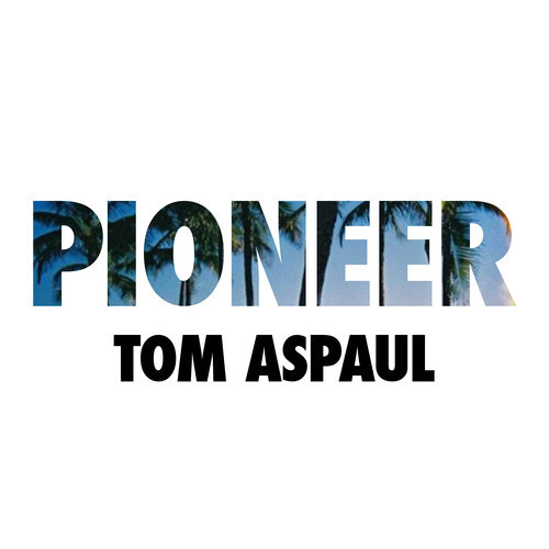 Tom Aspaul - Pioneer - Tekst piosenki, lyrics - teksciki.pl
