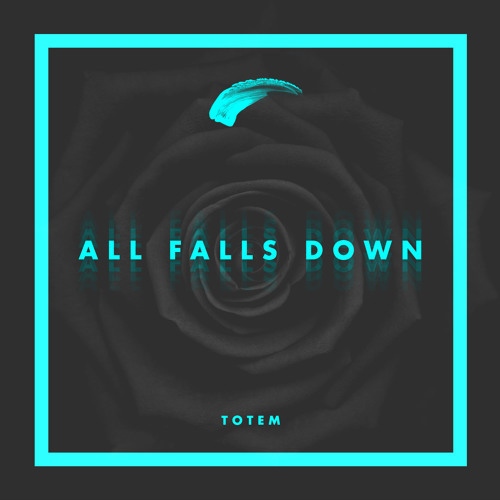 TOTEM - All Falls Down - Tekst piosenki, lyrics - teksciki.pl