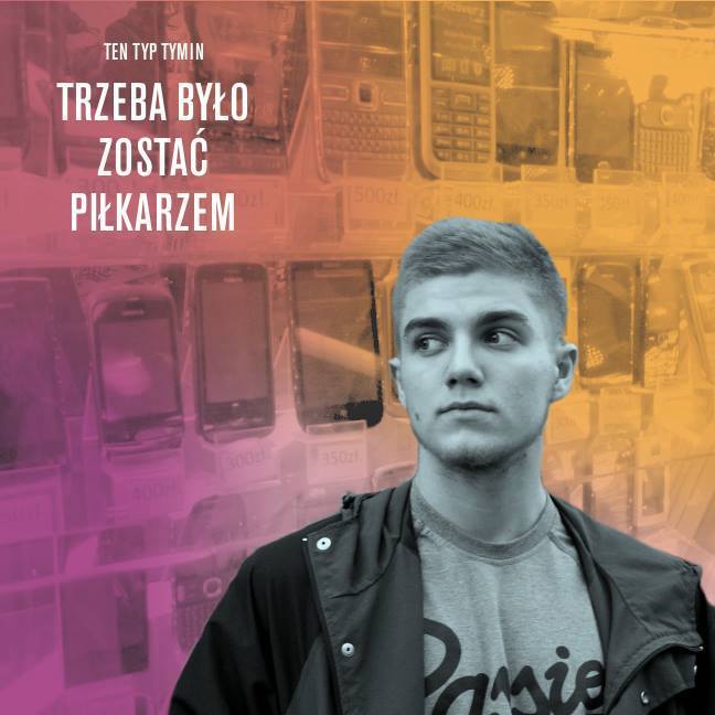 Tymin - Trze'a było zostać piłkarzem - Tekst piosenki, lyrics - teksciki.pl