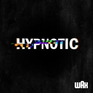 Wax - Hypnotic - Tekst piosenki, lyrics - teksciki.pl