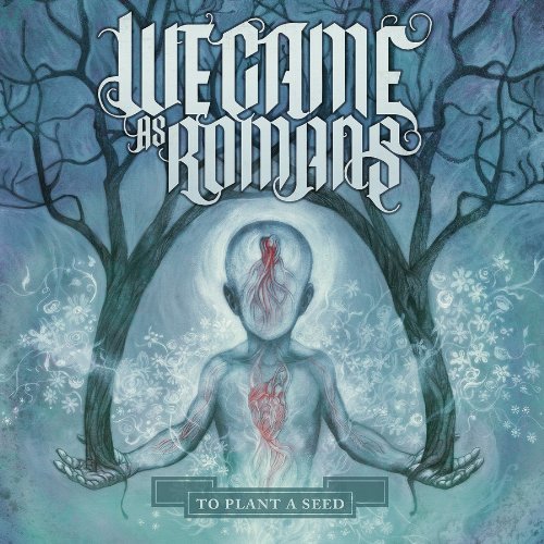 We Came as Romans - To Plant A Seed - Tekst piosenki, lyrics - teksciki.pl