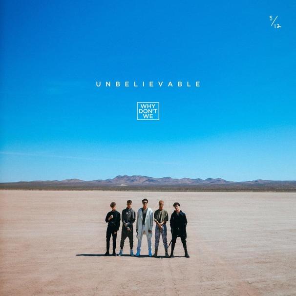 Why Don't We - Unbelievable - Tekst piosenki, lyrics - teksciki.pl