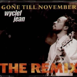 Wyclef Jean - Gone Til November (The Makin' Runs Remix) - Tekst piosenki, lyrics - teksciki.pl