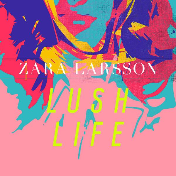 Zara Larsson - Lush Life - Tekst piosenki, lyrics - teksciki.pl