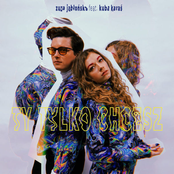 Zuza Jabłońska - Zuza Jabłońska feat. Kuba Karaś - Ty Tylko Chcesz - Tekst piosenki, lyrics - teksciki.pl