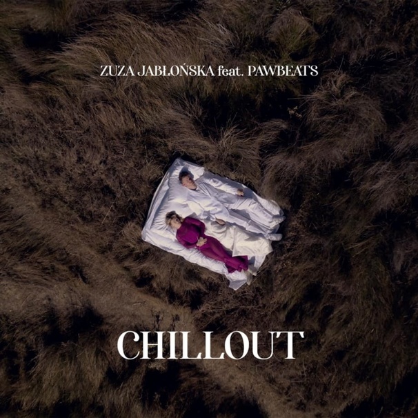 Zuza Jabłońska - Zuza Jabłońska feat. Pawbeats - Chillout - Tekst piosenki, lyrics - teksciki.pl